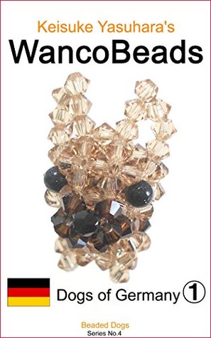 [171b7] *R.e.a.d* !O.n.l.i.n.e! Keisuke Yasuhara's WancoBeads Dogs of Germany 1 - Keisuke Yasuhara #e.P.u.b!