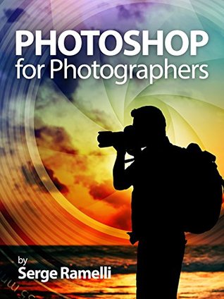 [c62f6] ~Read# *Online% Photoshop for Photographers: Complete Photoshop training for Photographers - Serge Ramelli !ePub!