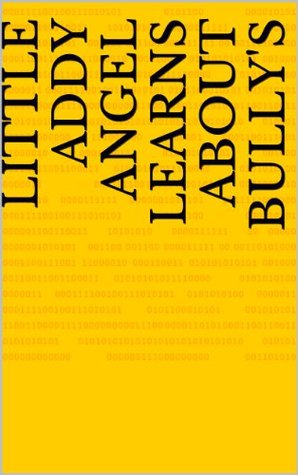 3e987] @D.o.w.n.l.o.a.d@ LITTLE ADDY ANGEL LEARNS ABOUT BULLY'S (LEARNS ABOUT BULLYS Book 2) - TAMMY DE #ePub%