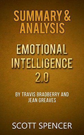 [7bafc] ^R.e.a.d^ %O.n.l.i.n.e^ Summary & Analysis: Emotional Intelligence 2.0 - by Travis Bradberry and Jean Greaves - Scott Spencer !P.D.F*