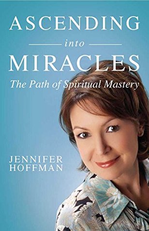 [3be96] #Download% Ascending into Miracles - The Path of Spiritual Mastery - Jennifer Hoffman ^PDF%