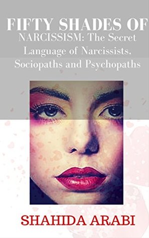 [c44fb] %Full% !Download! Fifty Shades of Narcissism: The Secret Language of Narcissists, Sociopaths and Psychopaths - Shahida Arabi %e.P.u.b#
