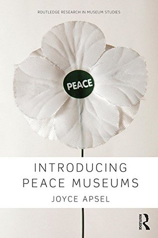[61eef] %Read# ~Online# Introducing Peace Museums (Routledge Research in Museum Studies) - Joyce Apsel %PDF@