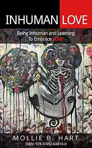 [5ff4c] *Read^ Inhuman Love: Being Inhuman and Learning to Embrace Love - Mollie Hart *P.D.F!