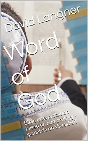 [f7a87] @Read* Word of God: Bible Interpretation based on numerology - gematria on Vayakheil (Bible Series Book 32) - David Langner ^ePub#