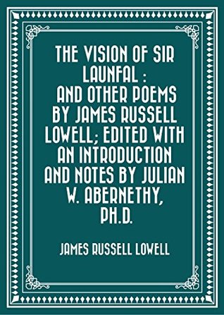 [d9102] *Read! The Vision of Sir Launfal : And Other Poems by James Russell Lowell; Edited with an Introduction and Notes by Julian W. Abernethy, Ph.D. - James Russell Lowell *P.D.F%