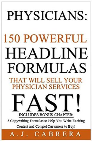 [7d6ef] *Download~ Physicians: 150 Powerful Headline Formulas That Will Sell Your Physician services FAST! - A.J. Cabrera ^P.D.F~