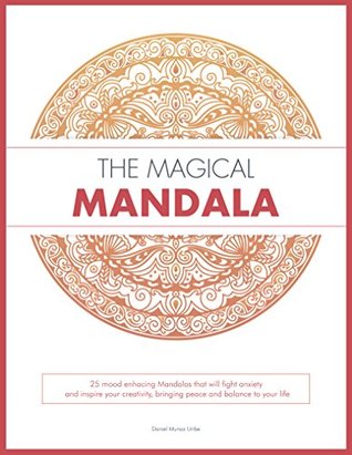 [e4347] %Download% The Magical Mandala: 25 mood enhacing mandalas that will fight anxiety and inspire your creativity, bringing peace and balance to your life - Dimple Ahmad ~PDF~