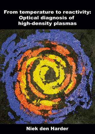 bc3db] !D.o.w.n.l.o.a.d~ From temperature to reactivity: Optical diagnosis of high-density plasmas - Niek den Harder !PDF^