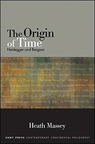 [28b54] #Read~ The Origin of Time: Heidegger and Bergson (SUNY series in Contemporary Continental Philosophy) - Heath Massey ^PDF%