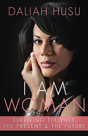 [13b0d] !Read^ ~Online% I Am Woman: Surviving the Past, the Present, & the Future - Daliah Husu *ePub!