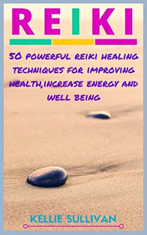 [366d9] @Read# @Online@ Reiki : 5O Powerful Reiki Healing Techniques For Improving Health,Increase Energy And Well Being (A Beginner's Guide, Meditation, Ancient Heling) - Kellie Sullivan %ePub~