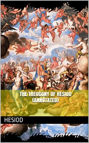 1653a] !D.o.w.n.l.o.a.d^ The Theogony of Hesiod (Annotated) (Greek Classics Book 1) - Hesiod %PDF*