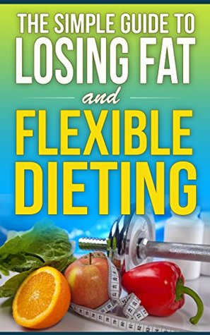 [8ccfe] @Full# *Download@ The Simple Guide to Losing Fat and Flexible Dieting - A.C. Richa ~ePub%