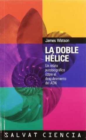 [9719e] %R.e.a.d~ La doble helice/ The Double Helix: A Personal Account of the Discovery of the Structure of DNA (Ciencia/ Science) - James D. Watson ^P.D.F#