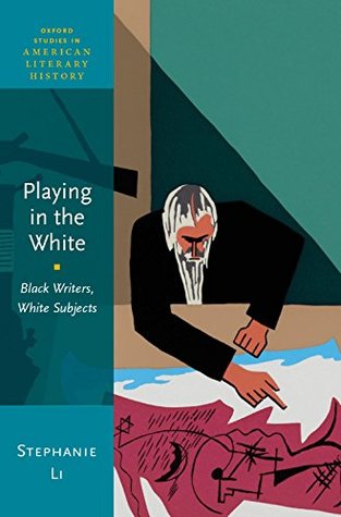 [f9088] ~Full# ^Download@ Playing in the White: Black Writers, White Subjects (Oxford Studies in American Literary History) - Stephanie Li ~PDF#