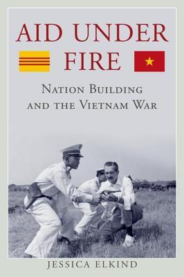 [b82e3] %Read# Aid Under Fire: Nation Building and the Vietnam War - Jessica Elkind #e.P.u.b@