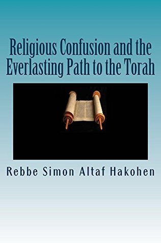 [bf8c4] #Download* Religious Confusion and the Everlasting Path to the Torah - Rebbe Simon Altaf Hakohen ^ePub^