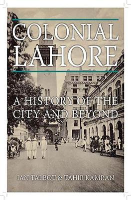 [53cca] ^R.e.a.d~ %O.n.l.i.n.e! Colonial Lahore: A History of the City and Beyond - Ian Talbot @P.D.F!