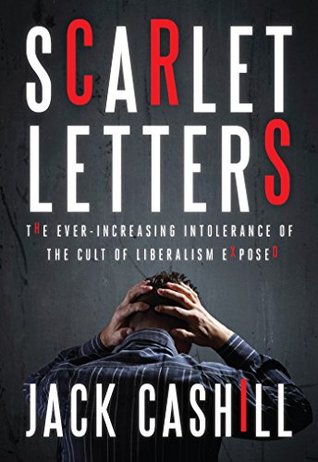 [bde45] #F.u.l.l.* @D.o.w.n.l.o.a.d# Scarlet Letters: The Ever-Increasing Intolerance of the Cult of Liberalism - Jack Cashill ~ePub!