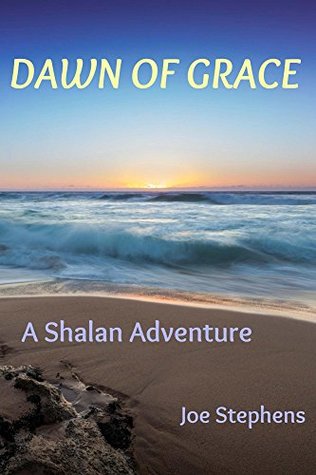 e50ad] !D.o.w.n.l.o.a.d% Dawn of Grace: A Shalan Adventure (The Shalan Adventures Book 4) - Joe Stephens %e.P.u.b~