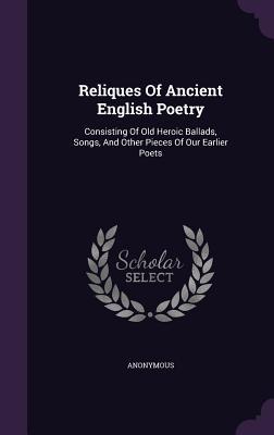 [85aba] ^R.e.a.d@ *O.n.l.i.n.e% Reliques of Ancient English Poetry: Consisting of Old Heroic Ballads, Songs, and Other Pieces of Our Earlier Poets - Thomas Percy %P.D.F%