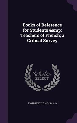3a75d] ^D.o.w.n.l.o.a.d! Books of Reference for Students & Teachers of French; A Critical Survey - Eugen Braunholtz !ePub@
