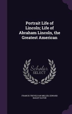[d3e64] !R.e.a.d! %O.n.l.i.n.e* Portrait Life of Lincoln; Life of Abraham Lincoln, the Greatest American - Francis Trevelyan Miller !P.D.F*