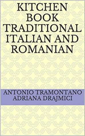 [252e6] @R.e.a.d! Kitchen book traditional Italian and Romanian - Antonio tramontano adriana drajmici !P.D.F#