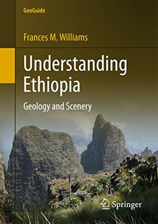 [5582b] ~Full* *Download@ Understanding Ethiopia: Geology and Scenery (GeoGuide) - Frances M. Williams ^PDF^