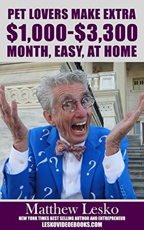 [53412] #Read! ^Online* Pet Lovers Make Extra $1,000 to $3,000 Easy, At Home: Lesko Video Tutor - Matthew Lesko #e.P.u.b~
