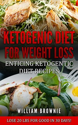 [3397f] !Full! %Download% Ketogenic Diet for Weight Loss: A Keto Diet Plan with Enticing Ketogenic Diet Recipes! (Keto Cookbook, Ketogenic Recipes, Keto Smoothies, Ketogenic Diet Book) - William Brownie %PDF*