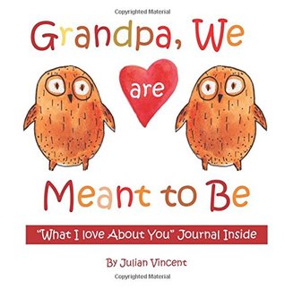 [58aa3] @R.e.a.d~ @O.n.l.i.n.e^ Grandpa, We are Meant to Be: WHAT I LOVE ABOUT YOU Journal Inside!; Valentines Day Gifts for Him in All Departments;Valentines Day Gifts for Dad in  Valentines Day Card for Grandfather in all D - Julian Vincent #ePub*
