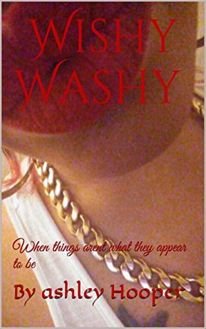 [d4f7b] *R.e.a.d~ %O.n.l.i.n.e% Wishy Washy: When things arent what they appear to be - Ashley Hooper @ePub~