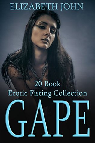 [3e7b8] @R.e.a.d# ^O.n.l.i.n.e# GAPE   20 Book F*sting And Squ*rting Collection - Elizabeth John ~ePub%