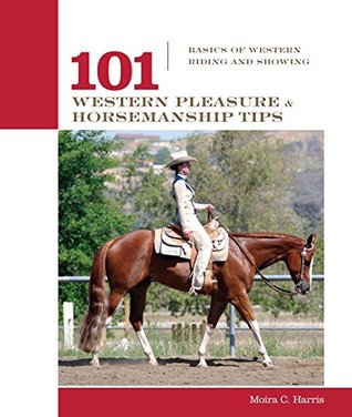 b9d23] *D.o.w.n.l.o.a.d~ 101 Western Pleasure and Horsemanship Tips: Basics Of Western Riding And Showing (101 Tips) - Micaela Myers %e.P.u.b!