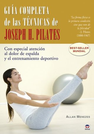 [ac10d] *R.e.a.d^ Guia completa de las tecnicas de Joseph H. Pilates / The Complete Guide to Joseph H. Pilates' Techniques of Physical Conditioning: Con Especial  Pain and Sports Training - Allan Menezes !ePub#