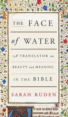 [e6912] @R.e.a.d@ ~O.n.l.i.n.e~ The Face of Water: A Translator on Beauty and Meaning in the Bible - Sarah Ruden *P.D.F%