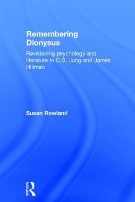 ae1c6] @D.o.w.n.l.o.a.d@ Remembering Dionysus: Revisioning Psychology and Literature in C.G. Jung and James Hillman - Susan Rowland *PDF^