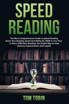 [ec690] @F.u.l.l.! @D.o.w.n.l.o.a.d^ Speed Reading: The Most Comprehensive Guide to Speed Reading- Boost Your Reading - Tom Tobin *PDF@