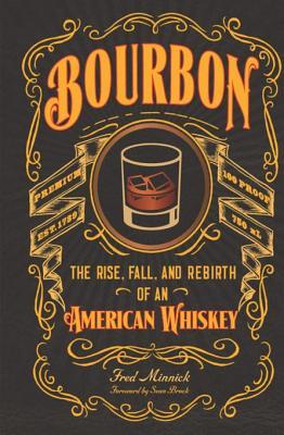 [8f12f] *Read^ #Online~ Bourbon: The Rise, Fall, and Rebirth of an American Whiskey - Fred Minnick ^PDF%