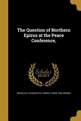 [0096e] %Download^ The Question of Northern Epirus at the Peace Conference - Nicholas J. Cassavetes *P.D.F^