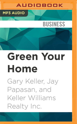 [eccd6] *R.e.a.d* Green Your Home: Keller Williams Realty Guide - Gary Keller ~P.D.F#