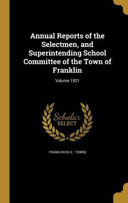 78deb] *D.o.w.n.l.o.a.d~ Annual Reports of the Selectmen, and Superintending School Committee of the Town of Franklin; Volume 1921 - Franklin New Hampshire %P.D.F@