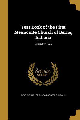 [ff328] @Full! @Download@ Year Book of the First Mennonite Church of Berne, Indiana; Volume Yr.1920 - Indiana First Mennonite Church of Berne #ePub~