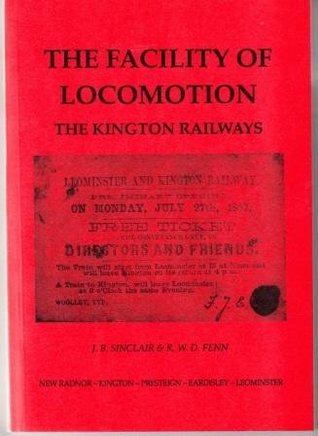89ce8] #D.o.w.n.l.o.a.d@ The Facility of Locomotion: The Kington Railway - J.B. Sinclair *e.P.u.b*