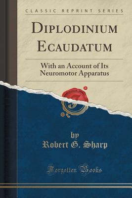 [68843] ^Read~ ~Online* Diplodinium Ecaudatum: With an Account of Its Neuromotor Apparatus (Classic Reprint) - Robert G Sharp !P.D.F^