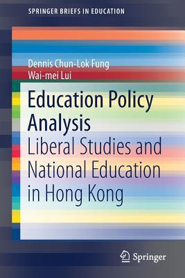 [4109d] ~Read^ %Online* Education Policy Analysis: Liberal Studies and National Education in Hong Kong - Dennis Chun Fung ~ePub#