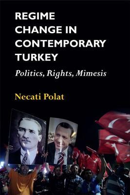 [32976] ^Download! Regime Change in Contemporary Turkey: Politics, Rights, Mimesis - Necati Polat @ePub%