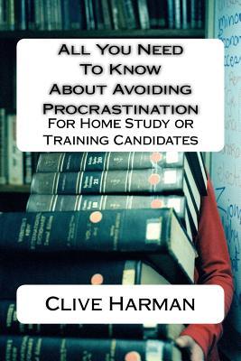 [935cc] @Read^ !Online% All You Need To Know About Avoiding Procrastination: For Home Study or Training Candidates - Clive M. Harman *PDF*